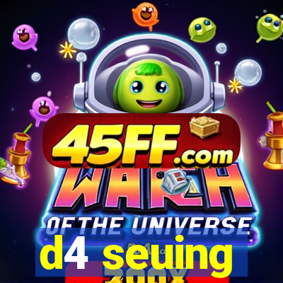 d4 seuing